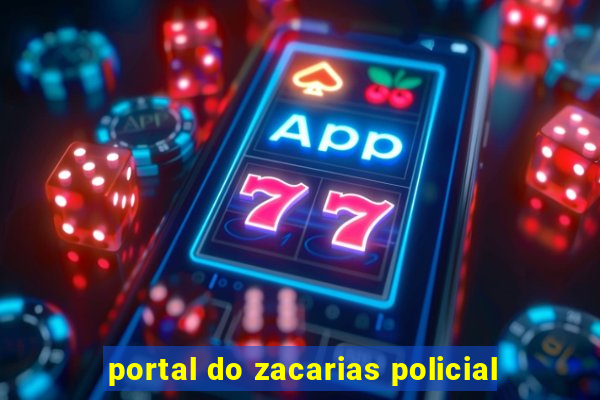 portal do zacarias policial